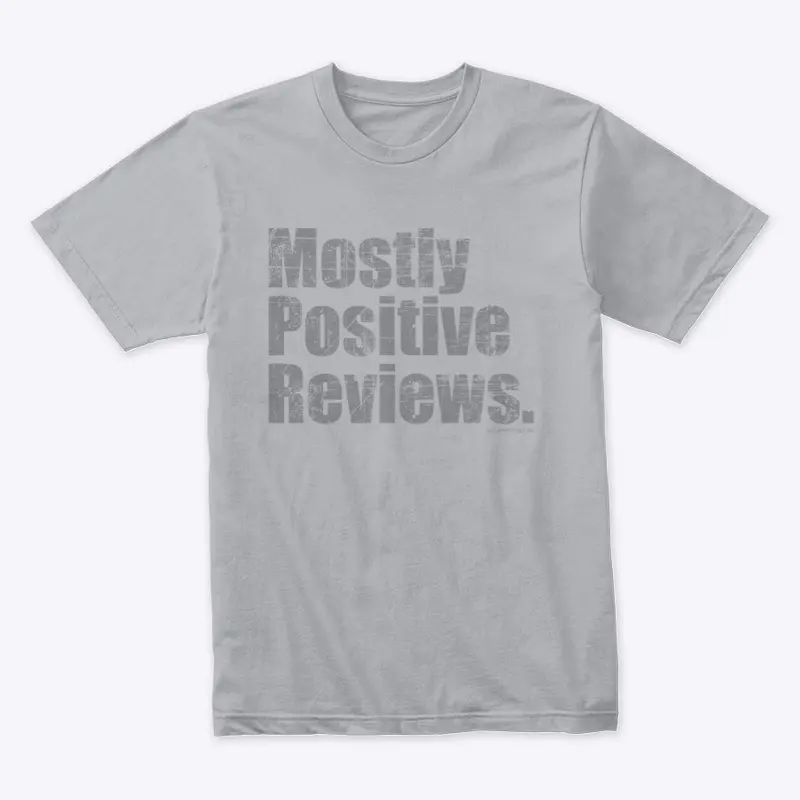 Mostly Positive Reviews Shirt