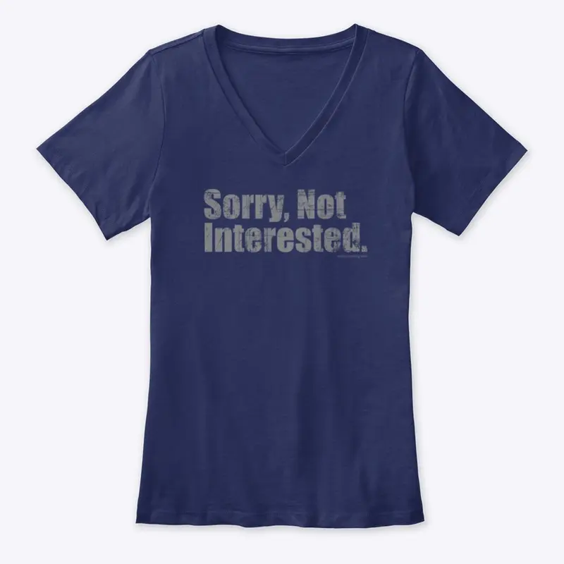 Sorry Not Interested Shirt