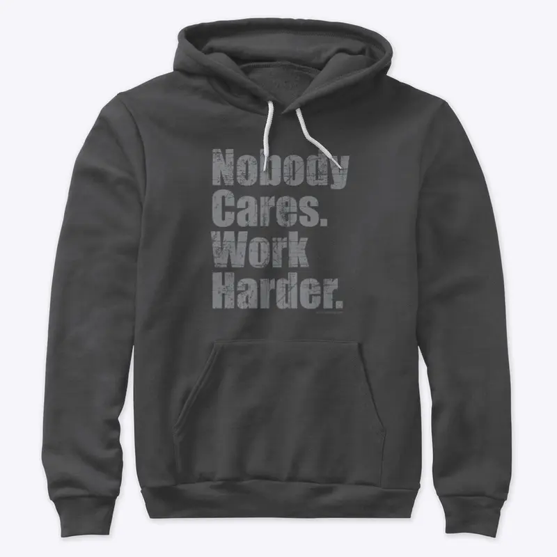 Nobody Cares Work Harder Hoodie