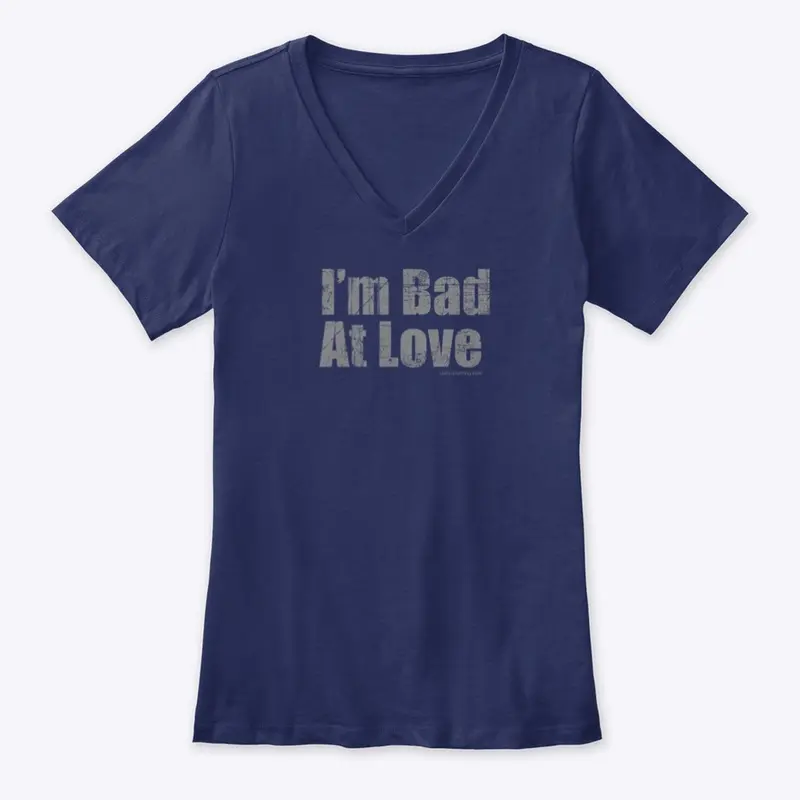 Bad At Love Shirt