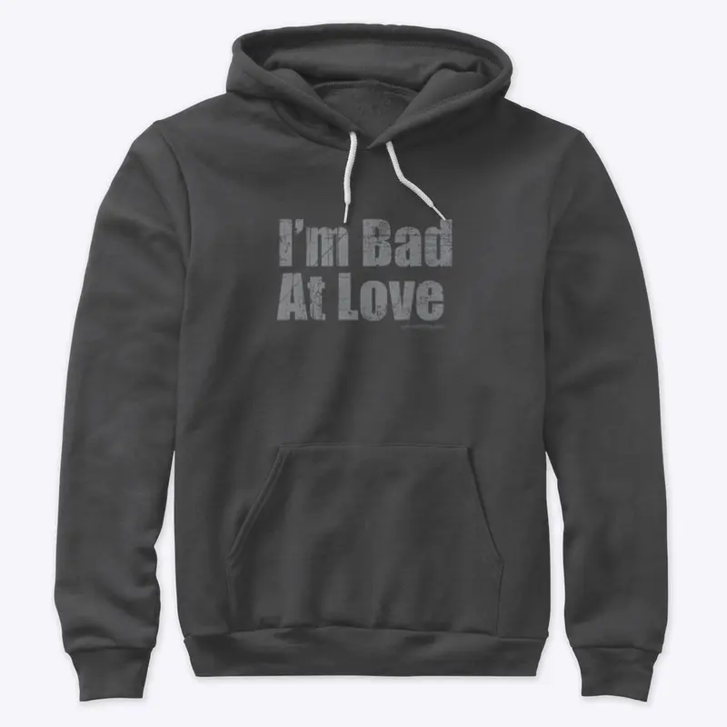 Bad At Love Hoodie