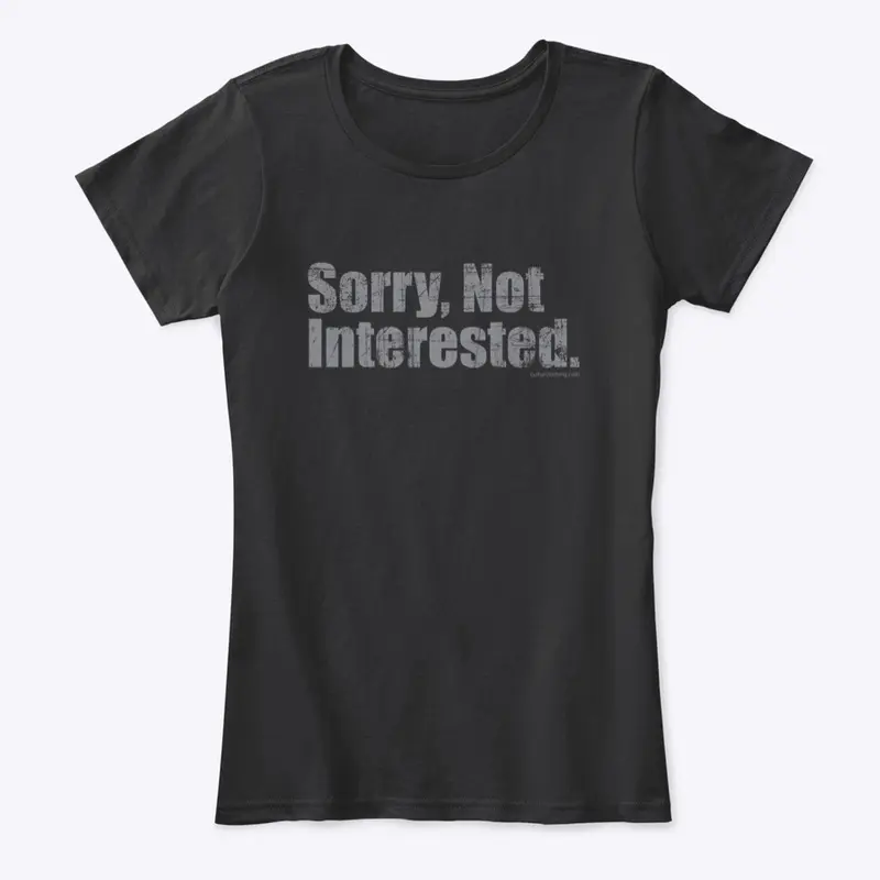 Sorry Not Interested Shirt