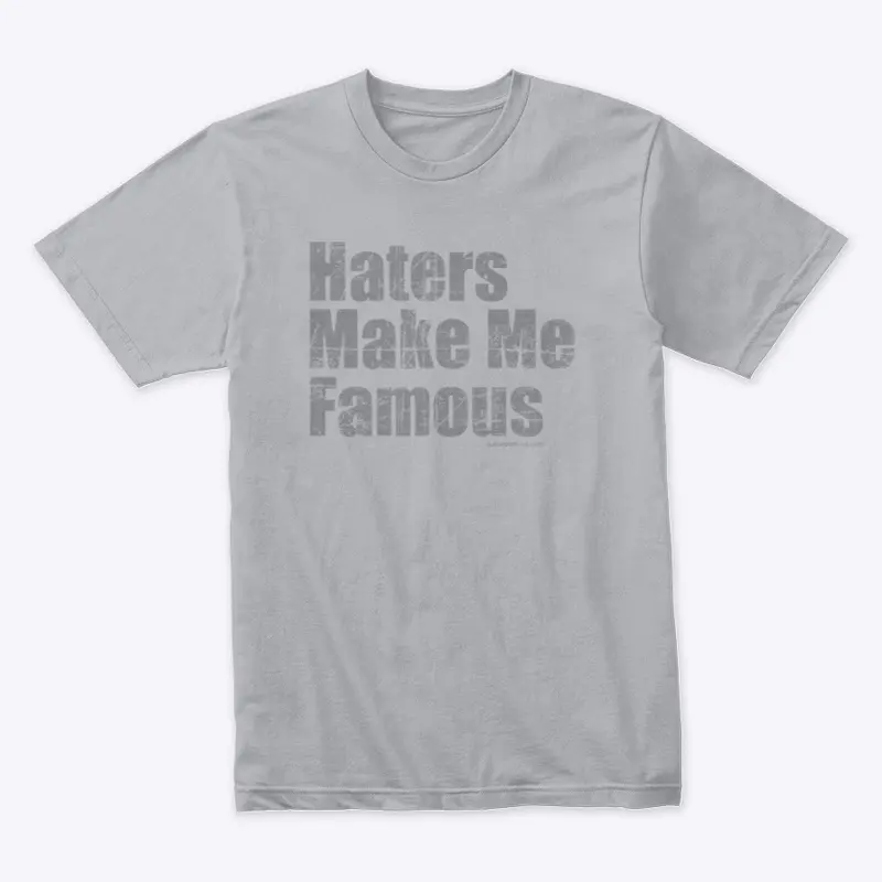 Haters Make Me Famous Shirt