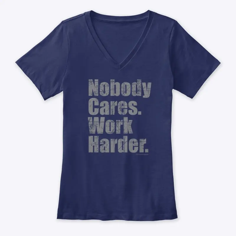 Nobody Cares Work Harder Vneck