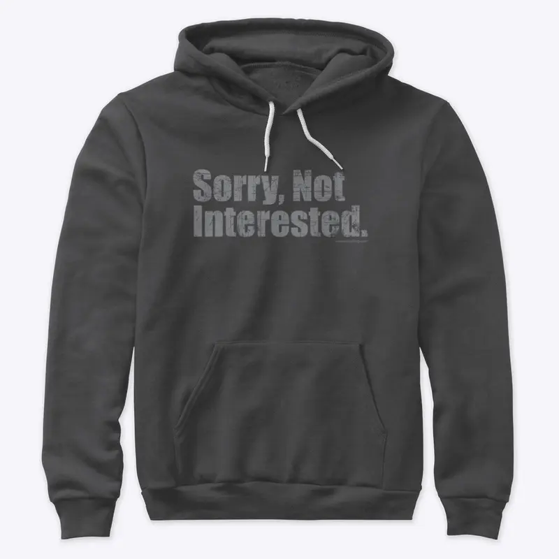 Sorry Not Interested Hoodie