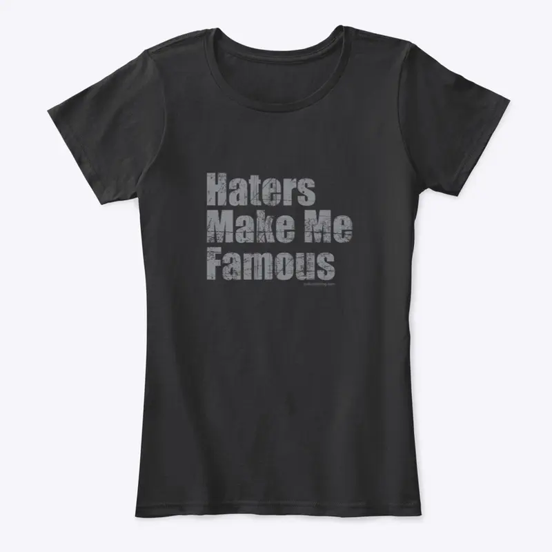 Haters Make Me Famous Shirt