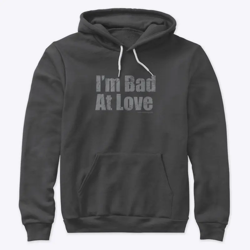 Bad At Love Hoodie